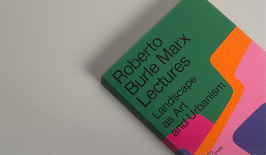 roberto burle marx lectures landscape as art and urbanism gooood book